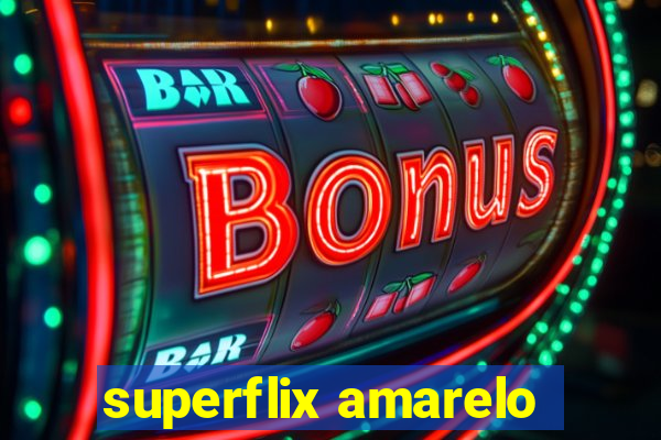 superflix amarelo